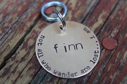 Custom Dog ID Tag, Not All Who Wander Are Lost.... I Am, Hand Stamped Dog Tag