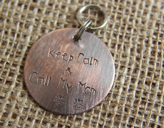 Custom Handstamped Dog/Pet ID Tag-Keep Calm and Call My Mom-Personalized Dog ID Tag